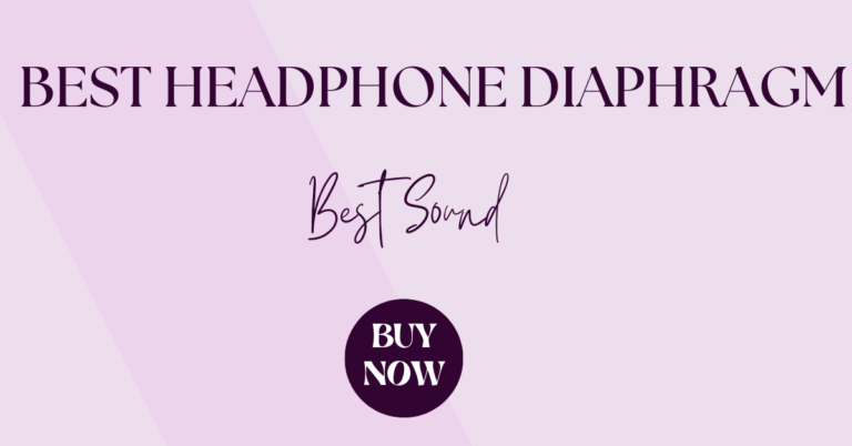 Best Headphone Diaphragm