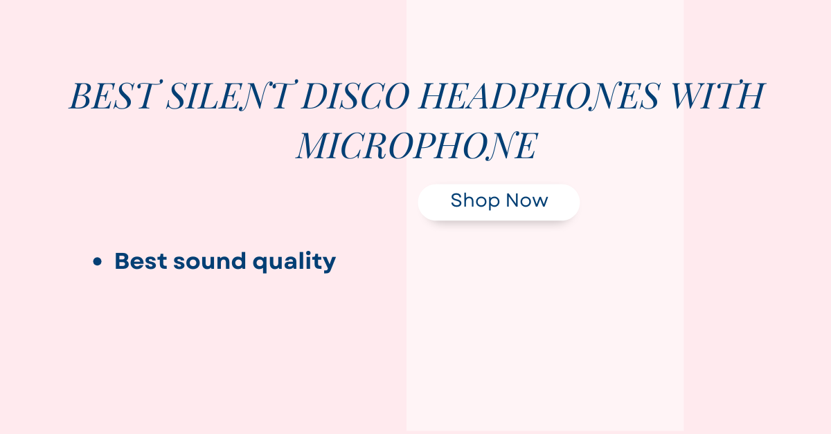 Best Silent Disco Headphones with Microphone