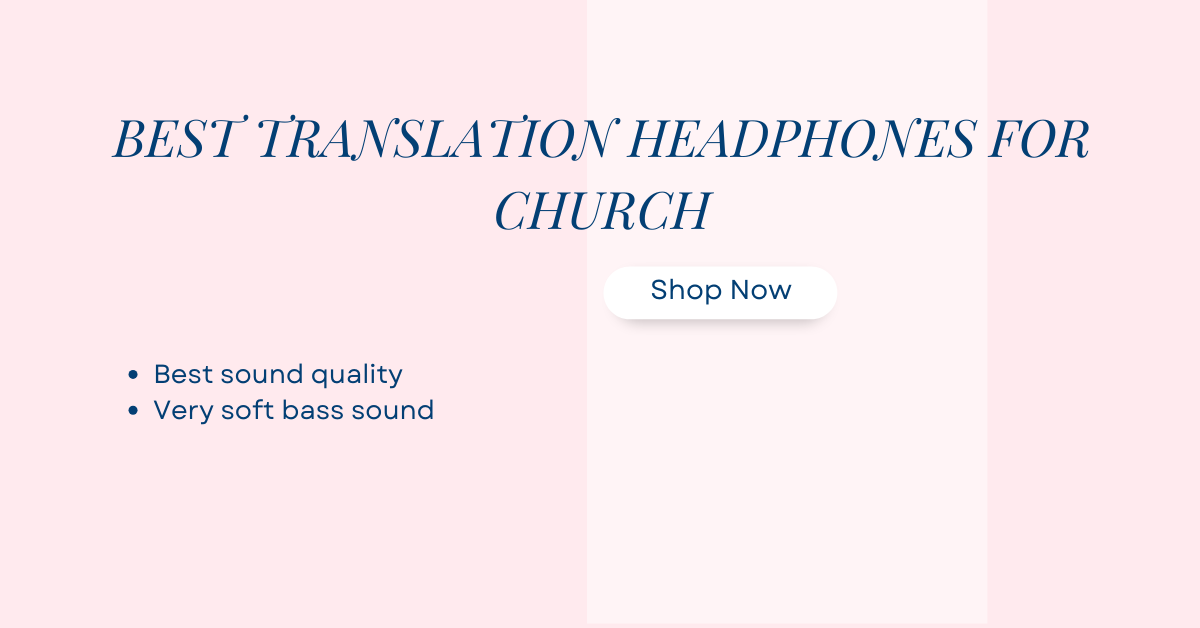 Best Translation Headphones for Church